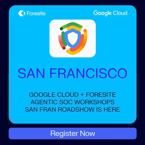 Foresite is sponsoring the Google Cloud Agentic SOC Workshop in San Francisco