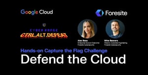 Join us for a live webinar: Defend the Cloud: Google & Foresite Virtual Capture the Flag (CTF) Challenge