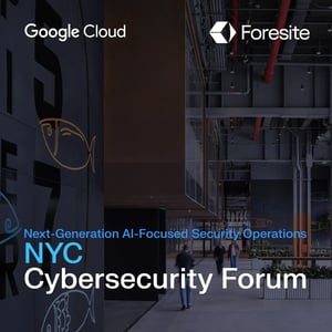 Join Foresite & Google Cloud at the NYC Cybersecurity Forum