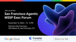 Join Foresite and a small group of security leaders in NYC or SF for our MSSP Exec Forums