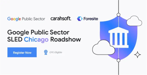 Foresite is sponsoring the Google Public Sector SLED Chicago Roadshow